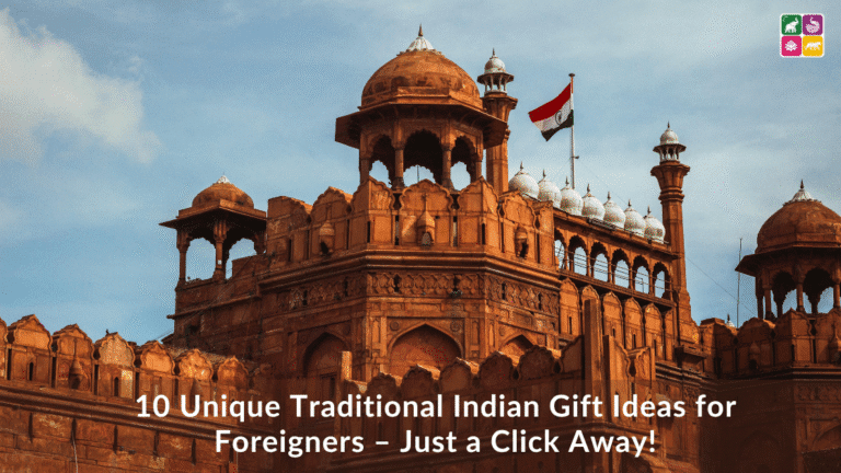10 Unique Traditional Indian Gift Ideas for Foreigners – Just a Click Away!